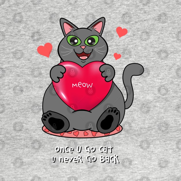 Once You Go Cat, You Never Go Back | Gray Cat by leBoosh-Designs